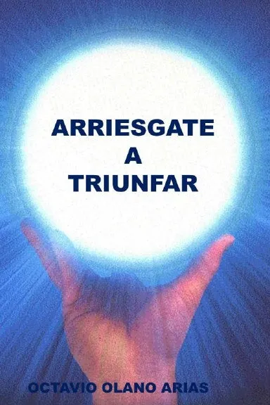 "ARRIESGATE A TRIUNFAR"